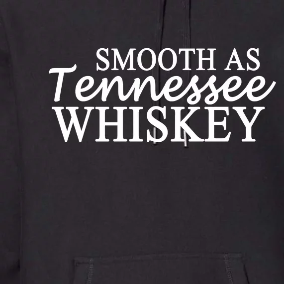 Smooth As Tennessee Whiskey Premium Hoodie