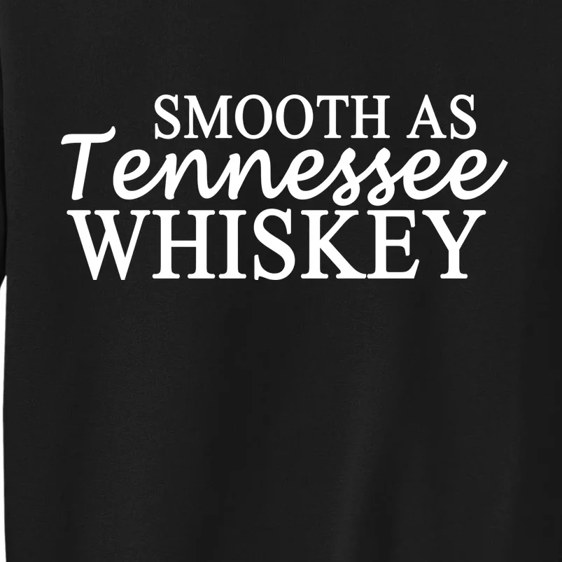 Smooth As Tennessee Whiskey Tall Sweatshirt