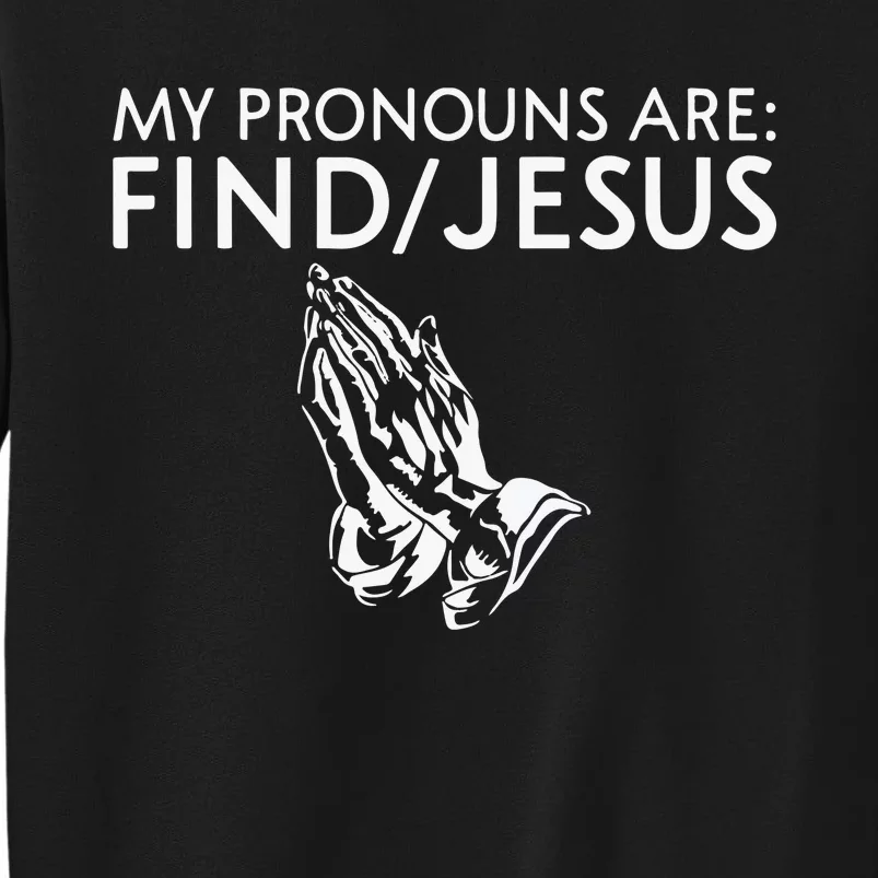 Shaneyyricch My Pronouns Are Find Jesus Tall Sweatshirt