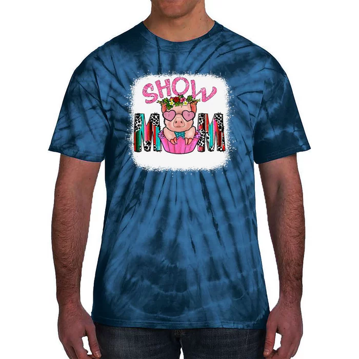 Show Mom Pig Print Leopard For MotherS Day Pig Lovers Tie-Dye T-Shirt