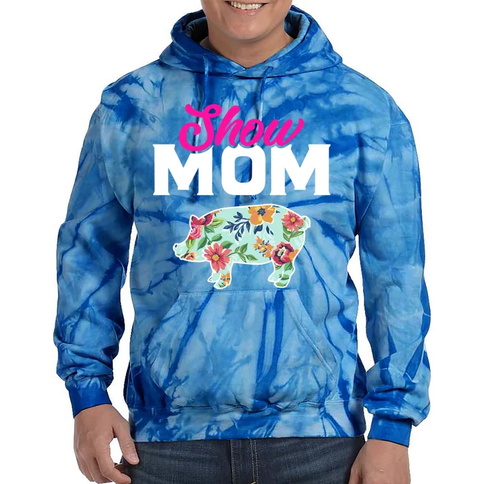 Show Mom Pig Gift Tie Dye Hoodie