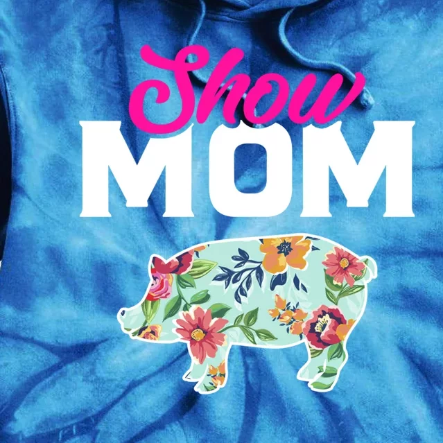 Show Mom Pig Gift Tie Dye Hoodie