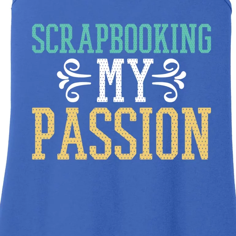 Scrapbooking My Passion I Do Crafts Scrapbook Gift Ladies Essential Tank