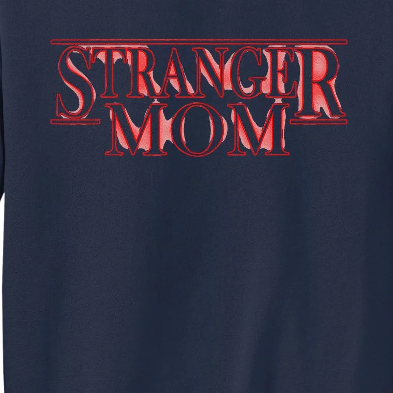 Stranger Mom Parody Funny MotherS Day Gift Sweatshirt