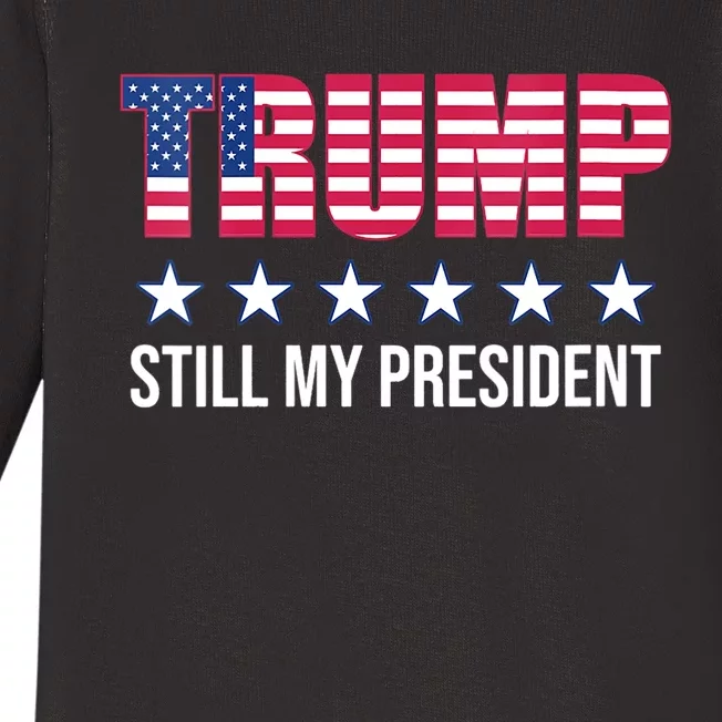 Still My President Trump Presidential Election 2020 2024 Baby Long Sleeve Bodysuit