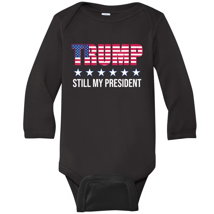 Still My President Trump Presidential Election 2020 2024 Baby Long Sleeve Bodysuit