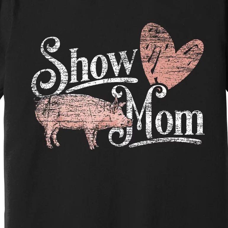 Show Mom Pig Premium T-Shirt