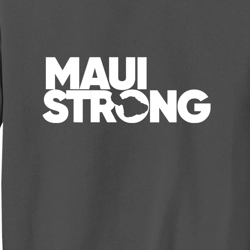 Support Maui Pray For Maui Hawaii Strong Gift Tall Sweatshirt