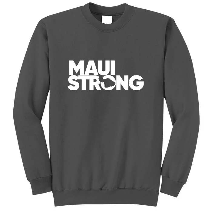 Support Maui Pray For Maui Hawaii Strong Gift Tall Sweatshirt