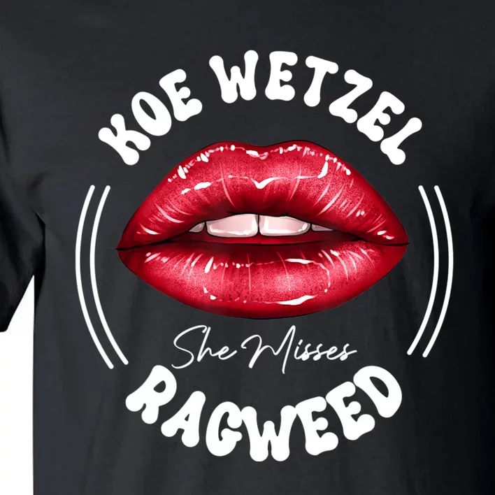 She Misses Quote Koe Wetzel Ragweed Men WShe Misses Quote Koe Wetzel Ragweedomen Tall T-Shirt