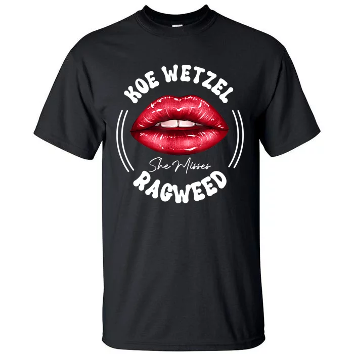 She Misses Quote Koe Wetzel Ragweed Men WShe Misses Quote Koe Wetzel Ragweedomen Tall T-Shirt