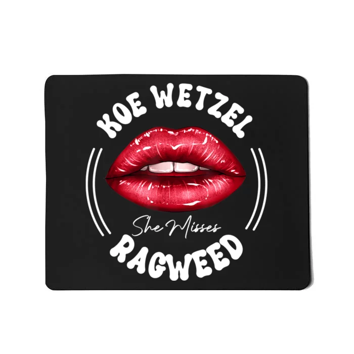 She Misses Quote Koe Wetzel Ragweed Men WShe Misses Quote Koe Wetzel Ragweedomen Mousepad