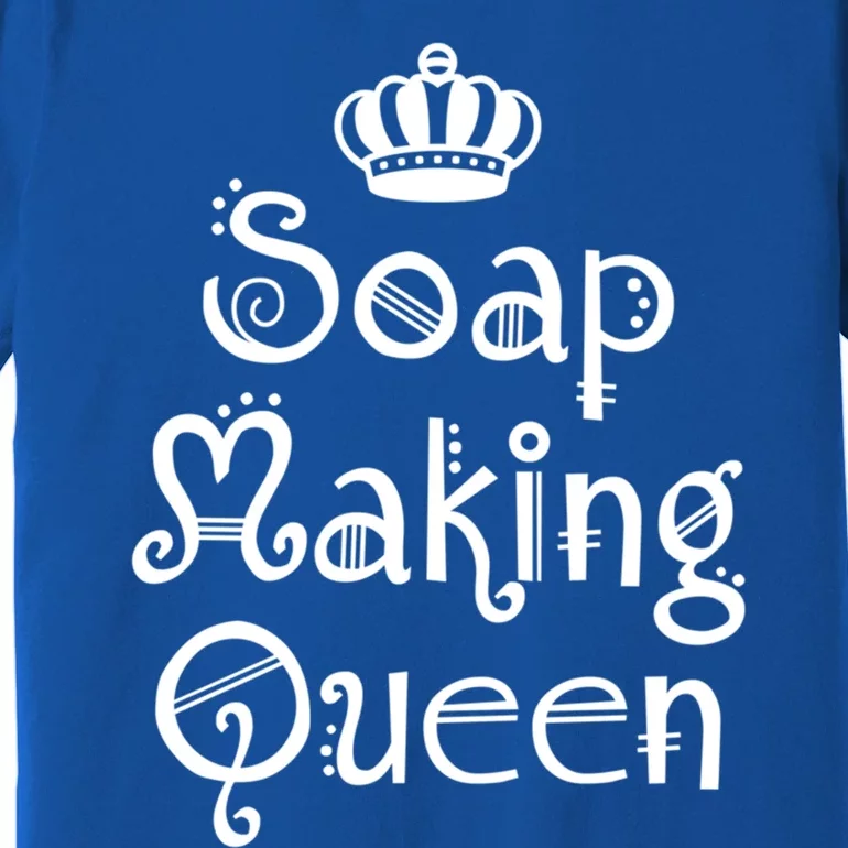 Soap Making Queen Funny Crafter Maker ~ Saponification Gift Premium T-Shirt