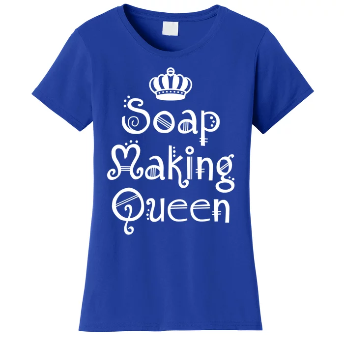 Soap Making Queen Funny Crafter Maker ~ Saponification Gift Women's T-Shirt