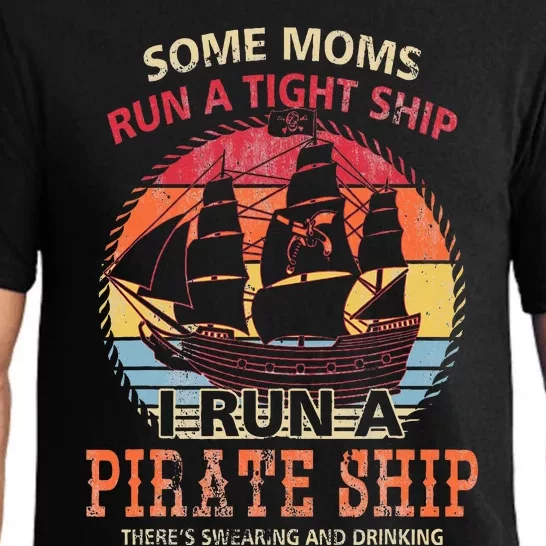 Some Moms Run A Tight Ship I Run A Pirate Ship Mom Mother Pajama Set