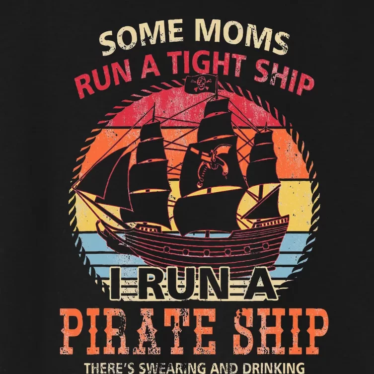 Some Moms Run A Tight Ship I Run A Pirate Ship Mom Mother Women's Crop Top Tee