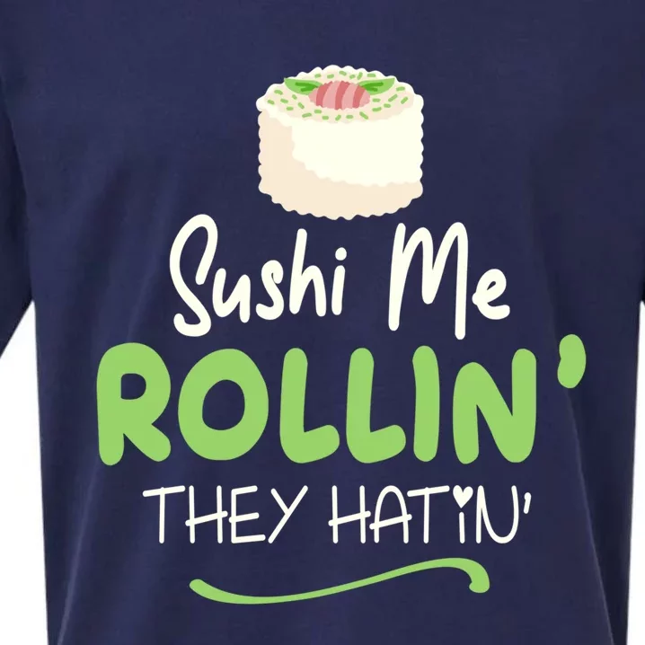 Sushi Me Rollin They Hatin Sushi Lover Gift Funny Gift Sueded Cloud Jersey T-Shirt