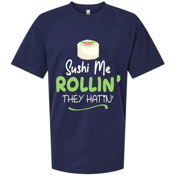 Sushi Me Rollin They Hatin Sushi Lover Gift Funny Gift Sueded Cloud Jersey T-Shirt