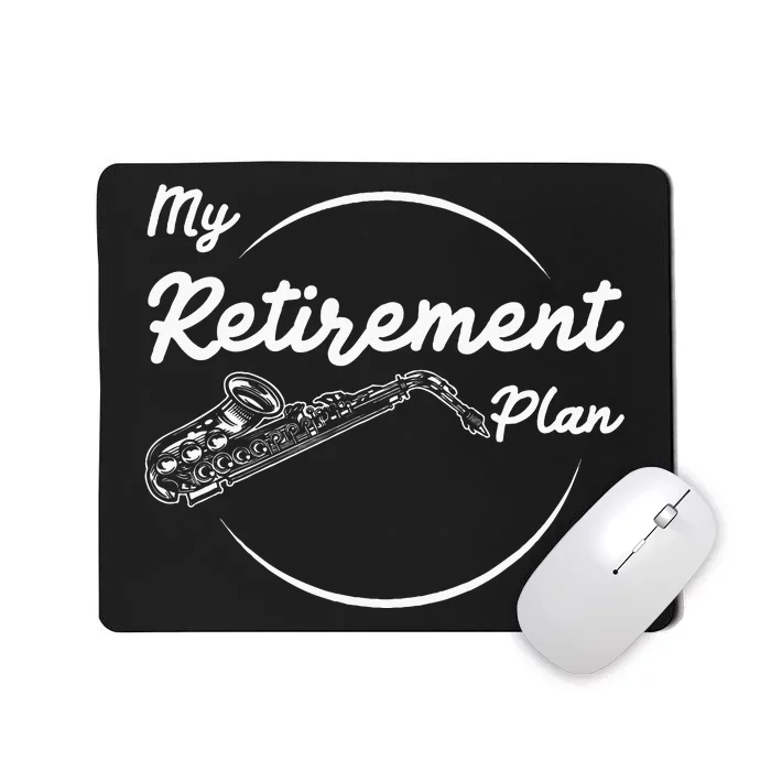 Saxophone My Retirement Plan Funny For Jazz Musicians Mousepad