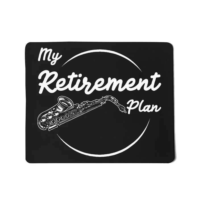 Saxophone My Retirement Plan Funny For Jazz Musicians Mousepad