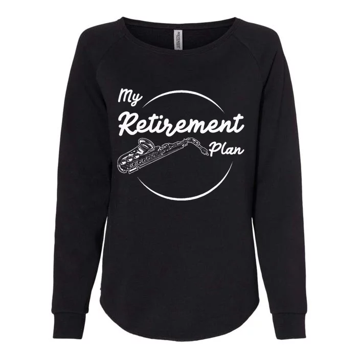 Saxophone My Retirement Plan Funny For Jazz Musicians Womens California Wash Sweatshirt