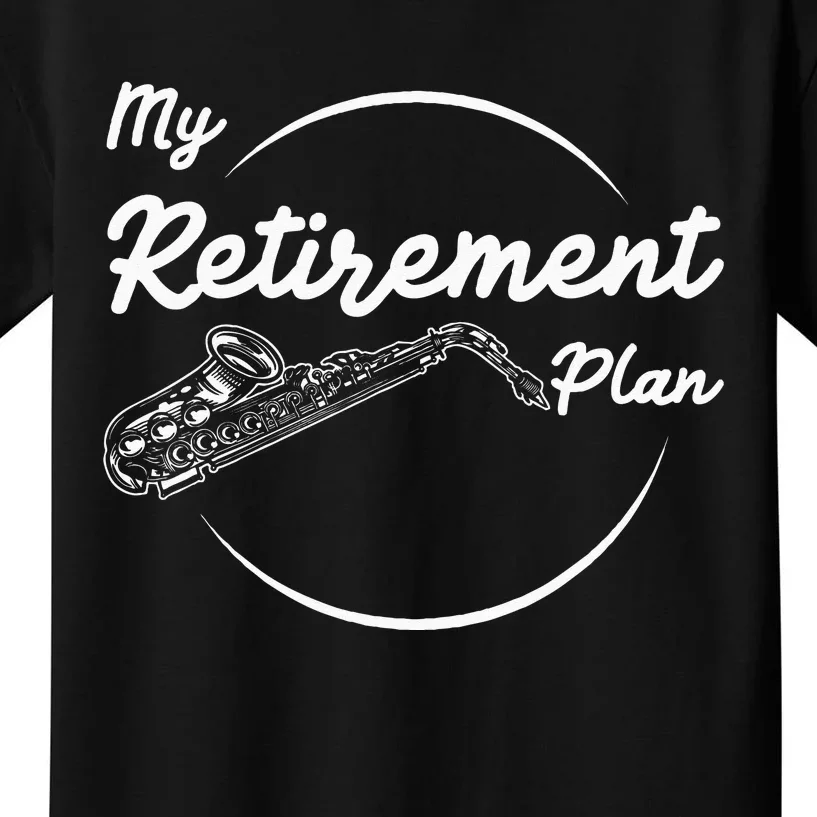 Saxophone My Retirement Plan Funny For Jazz Musicians Kids T-Shirt