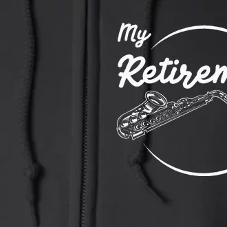 Saxophone My Retirement Plan Funny For Jazz Musicians Full Zip Hoodie