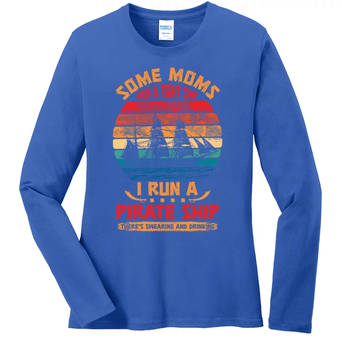 Some Moms Run A Tight Ship I Run A Pirate Ship Family Funny Gift Ladies Long Sleeve Shirt