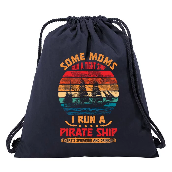 Some Moms Run A Tight Ship I Run A Pirate Ship Family Funny Gift Drawstring Bag