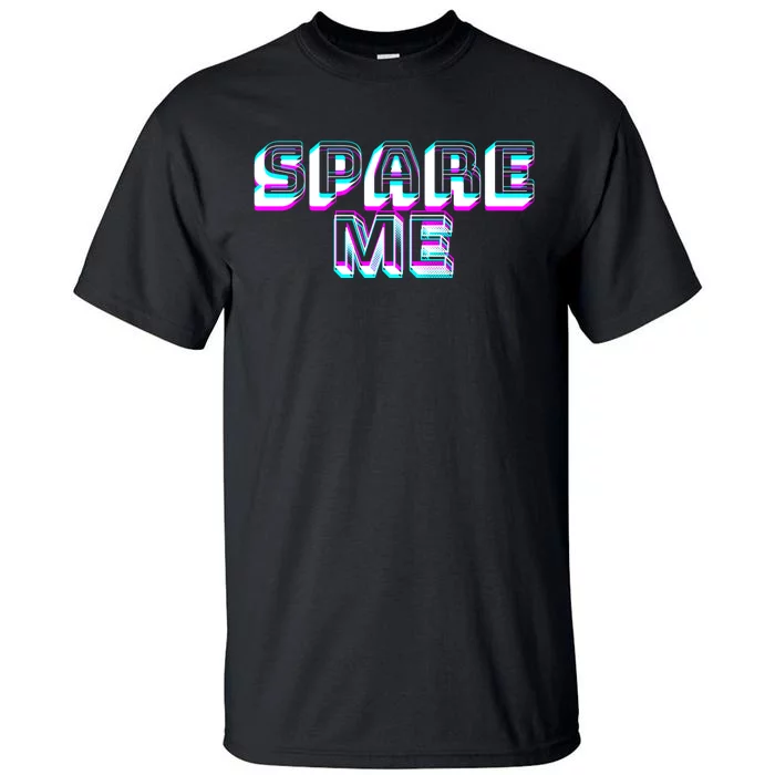 Spare Me Reality Tv Show Meme Doggie Tall T-Shirt