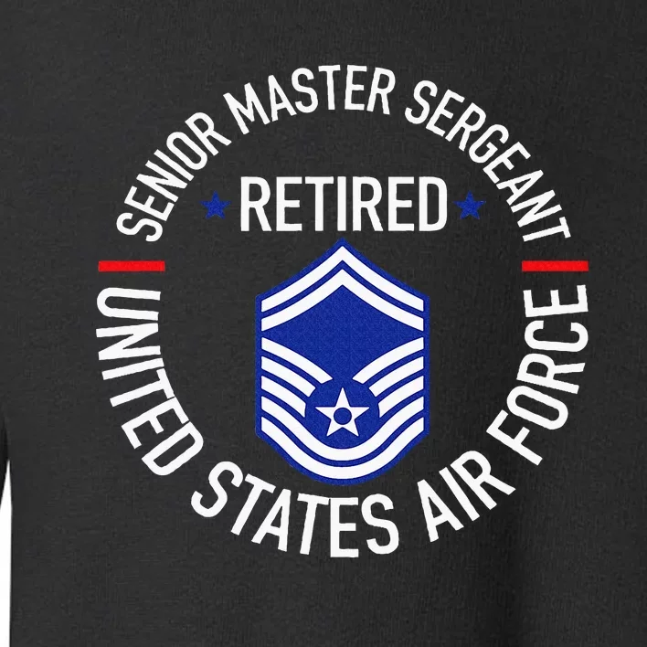 Senior Master Sergeant Retired Retirement Toddler Sweatshirt