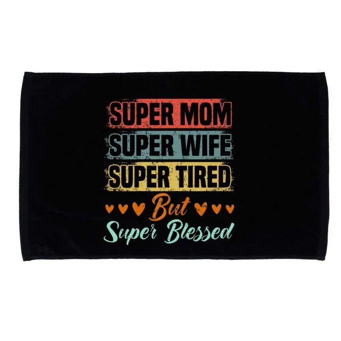 Super Mom Super Wife Super Tired But Super Blessed Microfiber Hand Towel