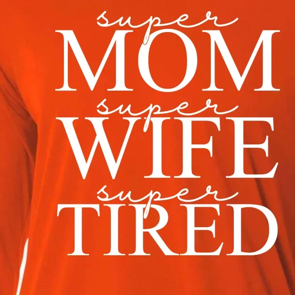 Super Mom Super Wife Super Tired Funny Cooling Performance Long Sleeve Crew