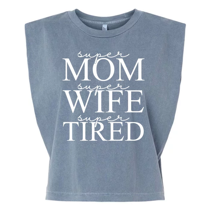 Super Mom Super Wife Super Tired Funny Garment-Dyed Women's Muscle Tee