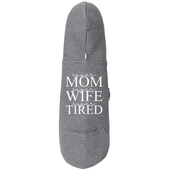 Super Mom Super Wife Super Tired Funny Doggie 3-End Fleece Hoodie