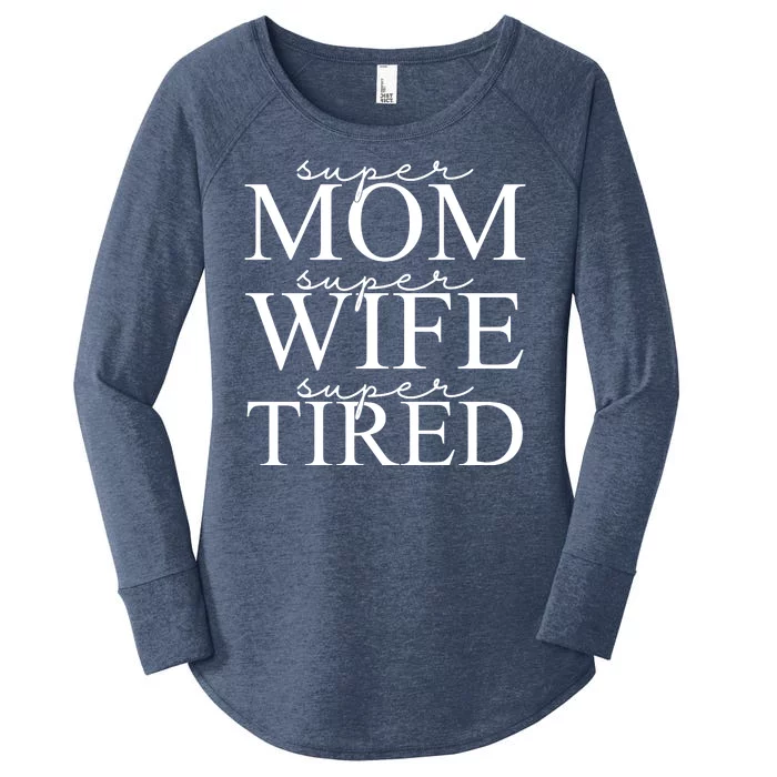 Super Mom Super Wife Super Tired Funny Women's Perfect Tri Tunic Long Sleeve Shirt