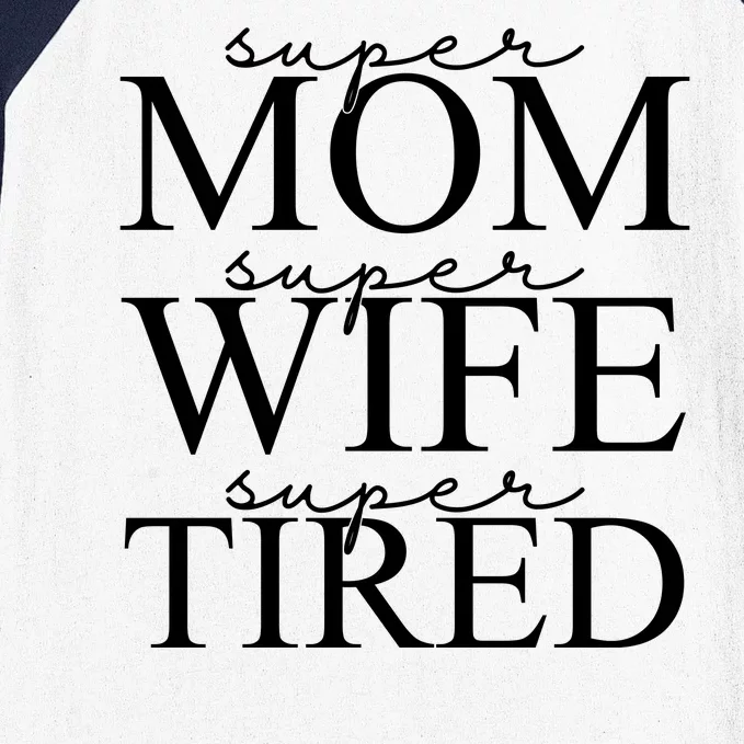 Super Mom Super Wife Super Tired Funny Baseball Sleeve Shirt