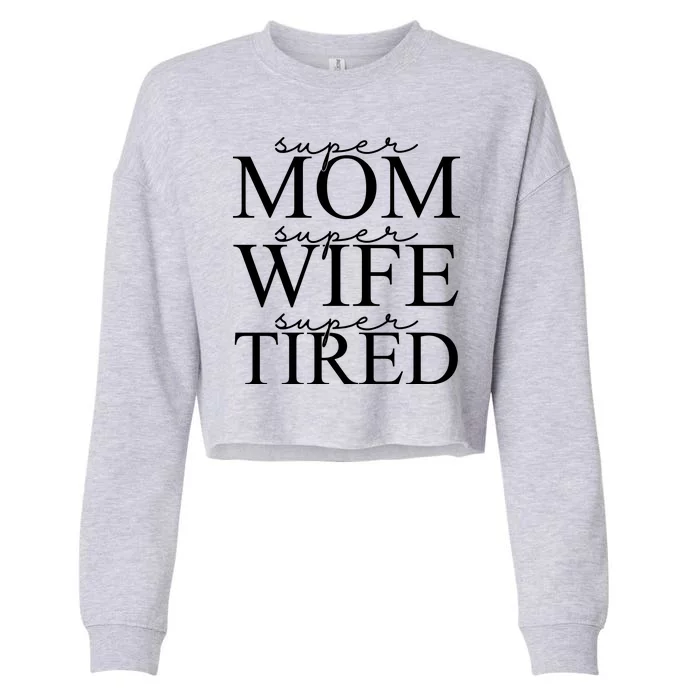 Super Mom Super Wife Super Tired Funny Cropped Pullover Crew