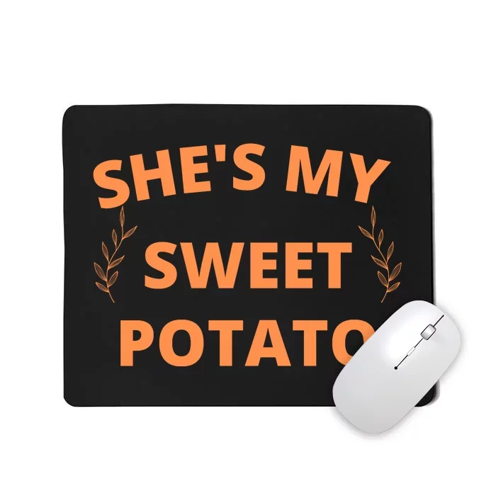 She's My Sweet Potato Yes I Yam Mousepad