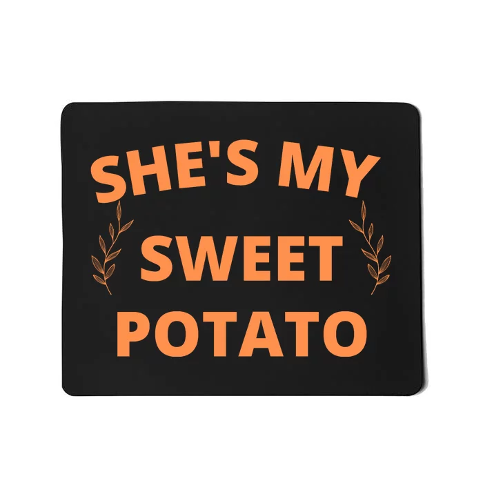 She's My Sweet Potato Yes I Yam Mousepad