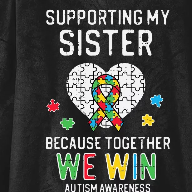 Supporting My Sister Together We Win Autism Awareness Puzzle Hooded Wearable Blanket