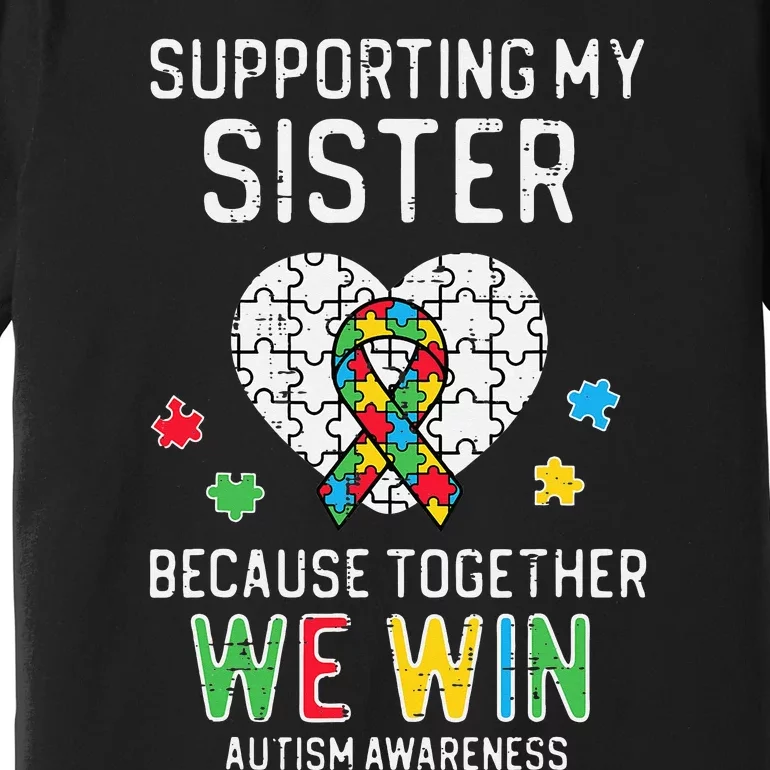 Supporting My Sister Together We Win Autism Awareness Puzzle Premium T-Shirt