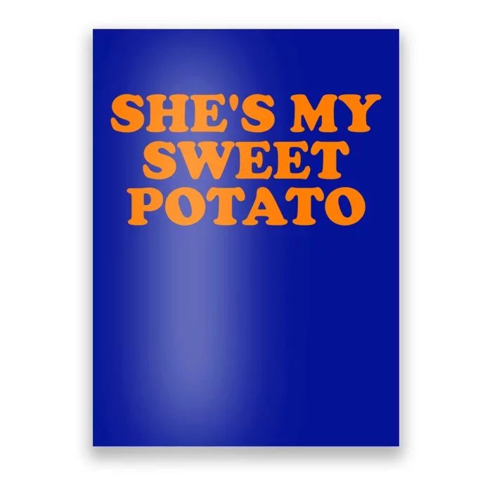 Shes My Sweet Potato Gift Funny Couple Gift Poster