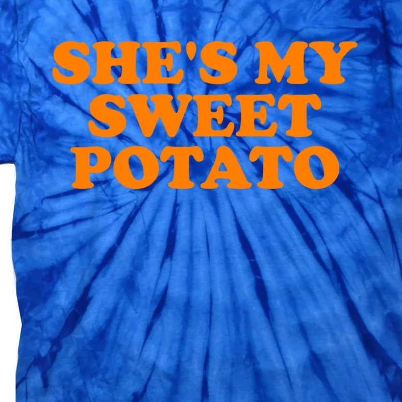 Shes My Sweet Potato Gift Funny Couple Gift Tie-Dye T-Shirt