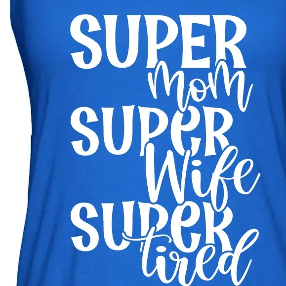 Super Mom Super Wife Super Tired Ladies Essential Flowy Tank