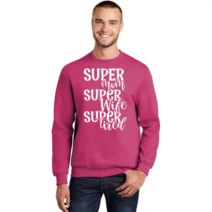 Super Mom Super Wife Super Tired Sweatshirt