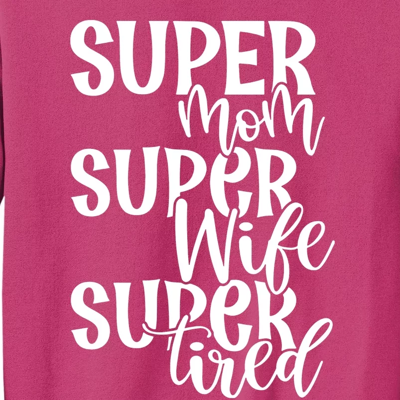 Super Mom Super Wife Super Tired Sweatshirt