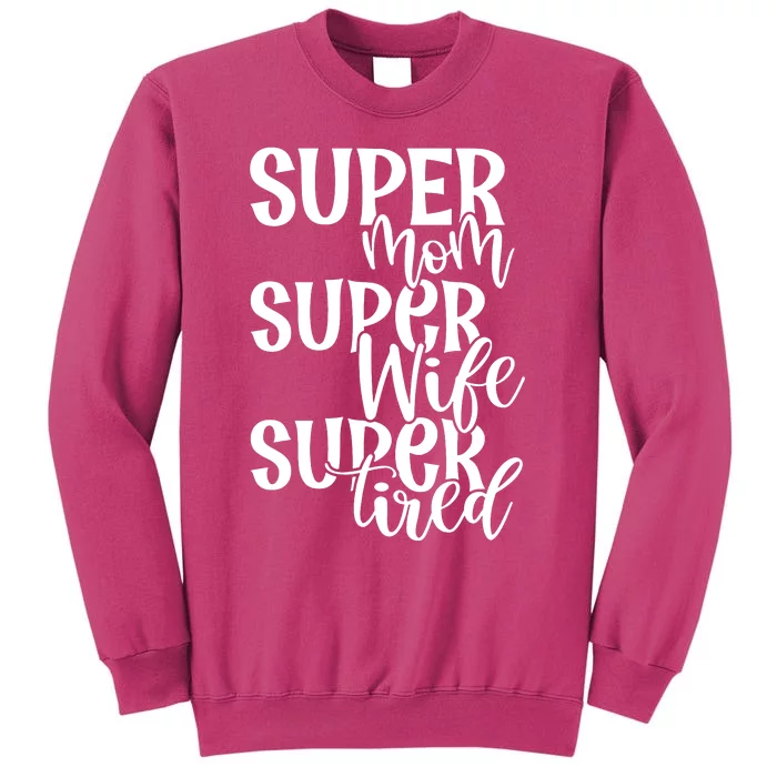 Super Mom Super Wife Super Tired Sweatshirt