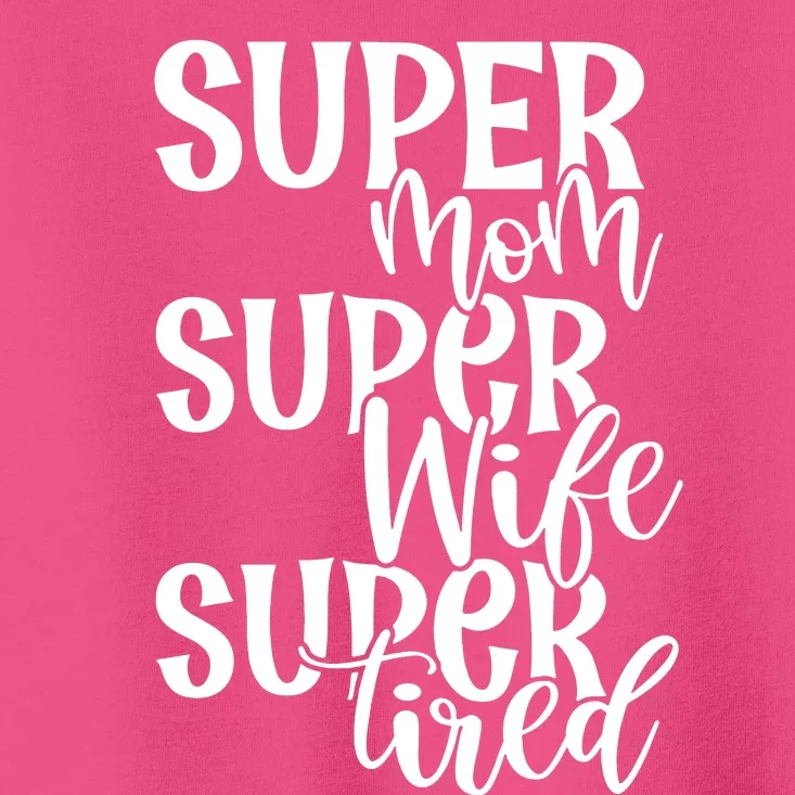 Super Mom Super Wife Super Tired Toddler T-Shirt