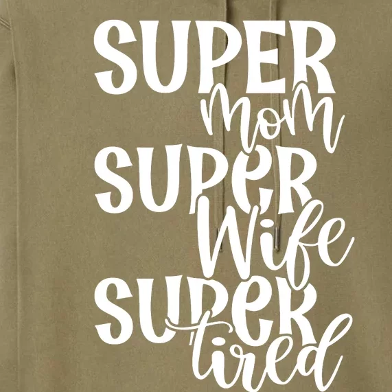 Super Mom Super Wife Super Tired Premium Hoodie